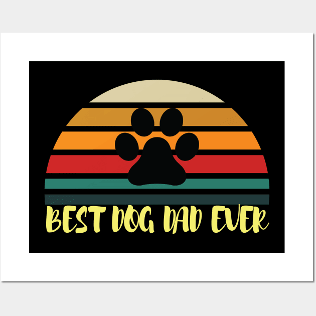 Best Dog Dad Ever shirts,Gift Idea for Dad Wall Art by TshirtStoreloft